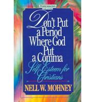 Don't Put a Period Where God Put a Comma