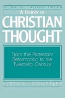 A History of Christian Thought Volume 3: From the Protestant Reformation to the 20th Century