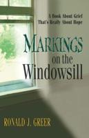 Markings on the Windowsill: A Book about Grief That's Really about Hope