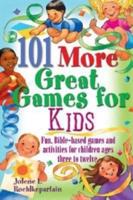 101 More Great Games for Kids: Active, Bible-Based Fun for Christian Education