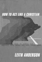 How to Act Like a Christian