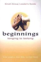Beginnings: Longing to Belong Small-Group Leader's Guide