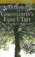 Christianity's Family Tree, What Other Christians Believe and Why, Adam Hamilton. Pastor's Guide
