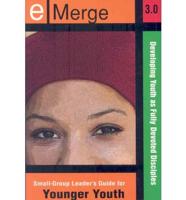 E-Merge 3.0 Small Group Leader's Guide for Younger Youth