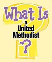 What Is a United Methodist?