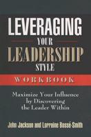 Leveraging Your Leadership Style Workbook