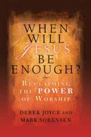 When Will Jesus Be Enough?