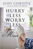 Hurry Less, Worry Less for Moms