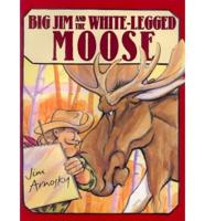 Big Jim and the White-Legged Moose