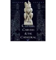 Cutters, Carvers & The Cathedral