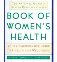 The National Women's Health Resource Center Book of Women's Health