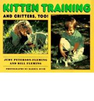 Kitten Training and Critters, Too!