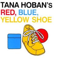 Tana Hoban's Red, Blue, Yellow Shoe