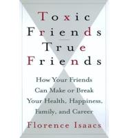Toxic Friends, True Friends