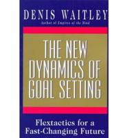 The New Dynamics of Goal Setting