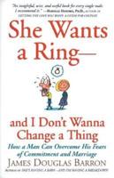 She Wants a Ring--and I Don't Wanna Change a Thing