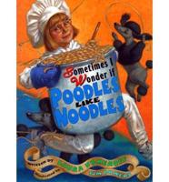 Sometimes I Wonder If Poodles Like Noodles
