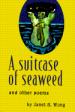A Suitcase of Seaweed, and Other Poems
