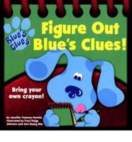 Figure Out Blue's Clues!