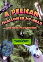 A Pelican Swallowed My Head