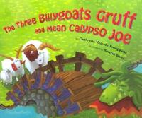 The Three Billygoats Gruff and Mean Calypso Joe