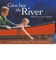 Give Her the River