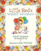 Little Red's Summer Adventure / Sarah Ferguson, the Duchess of York ; Illustrated by Sam Williams
