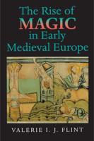 The Rise of Magic in Early Medieval Europe