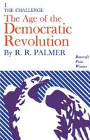 The Age of the Democratic Revolution 1 The Challenge