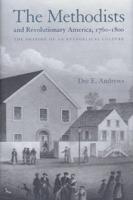 The Methodists and Revolutionary America, 1760-1800