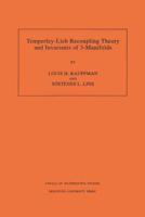 Temperley-Lieb Recoupling Theory and Invariants of 3-Manifolds (AM-134), Volume 134