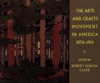 The Arts and Crafts Movement in America, 1876-1916;