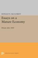 Essays on a Mature Economy: Britain After 1840