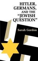 Hitler, Germans, and the "Jewish Question"