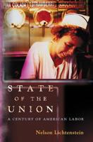 State of the Union : A Century of American Labor