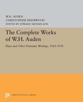Plays and Other Dramatic Writings by W.H. Auden, 1928-1938