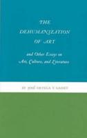 The Dehumanization of Art and Other Essays on Art, Culture, and Literature