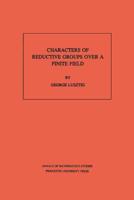 Characters of Reductive Groups Over a Finite Field. (AM-107), Volume 107