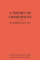 A Theory of Cross-Spaces