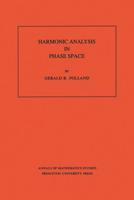 Harmonic Analysis in Phase Space. (AM-122), Volume 122