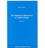 The Statistical Mechanics of Lattice Gases. Vol.1