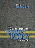 The Microeconomics of Public Policy Analysis