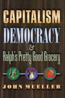 Capitalism, Democracy and Ralph's Pretty Good Grocery