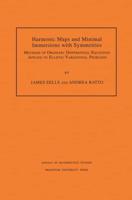 Harmonic Maps and Minimal Immersions With Symmetries (AM-130), Volume 130