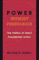 Power Without Persuasion