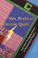 Mrs. Perkins's Electric Quilt and Other Intriguing Stories of Mathematical Physics