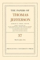 The Papers of Thomas Jefferson. Volume 37 4 March to 30 June 1802