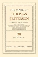 The Papers of Thomas Jefferson. Volume 38 1 July to 12 November 1802