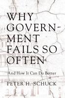 Why Government Fails So Often and How It Can Do Better