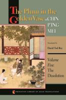 The Plum in the Golden Vase, or, Chin P'ing Mei. Volume 5 The Dissolution
